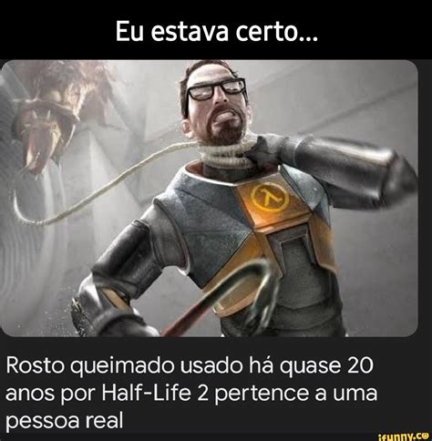 half life corpse 01|Rosto queimado usado há quase 20 anos por Half。